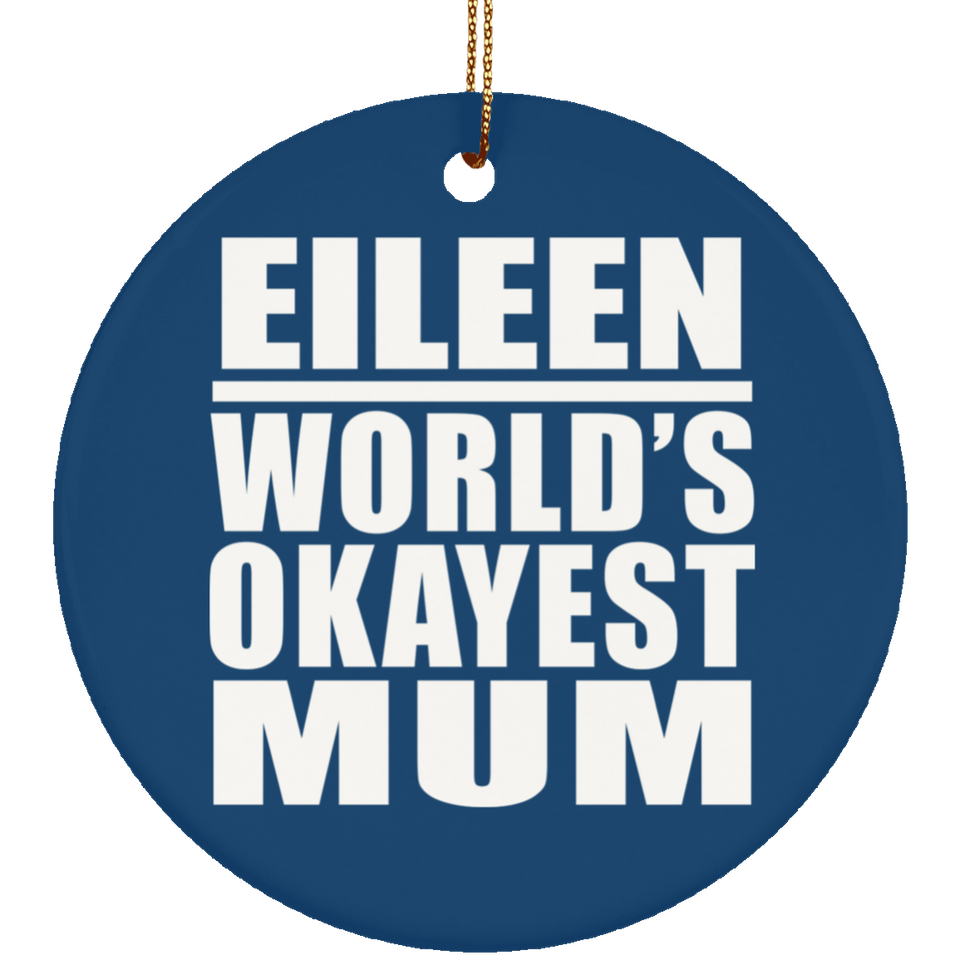 Eileen World's Okayest Mum - Circle Ornament