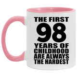 98th Birthday First 98 Years of Childhood Are The Hardest - 11oz Accent Mug Pink