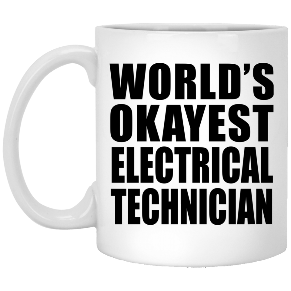 World's Okayest Electrical Technician - 11 Oz Coffee Mug