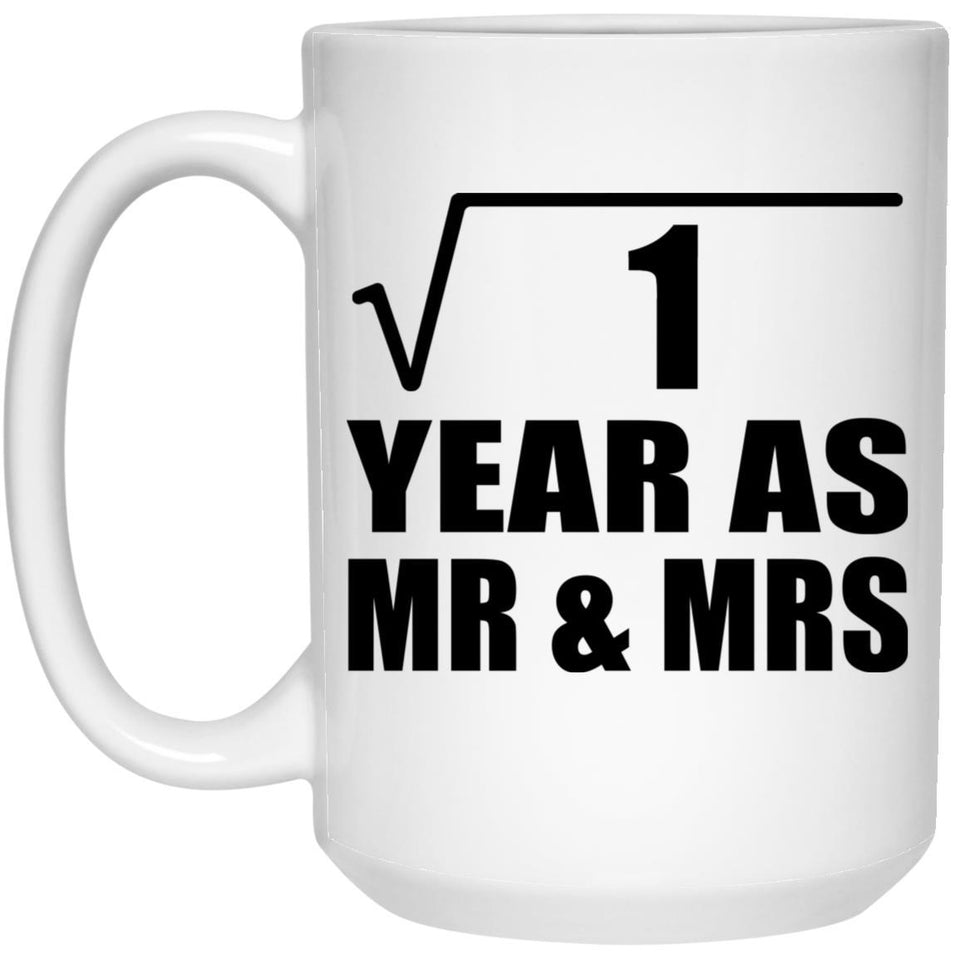 1st Anniversary Square Root of 1 Year As Mr & Mrs - 15oz Coffee Mug