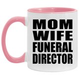 Mom Wife Funeral Director - 11oz Accent Mug Pink