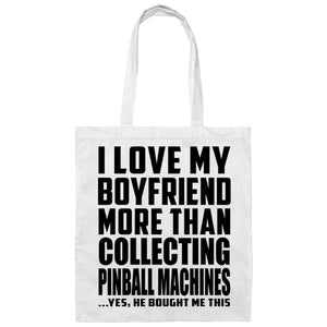 I Love My Boyfriend More Than Collecting Pinball Machines - Tote Bag White