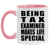 Being Tax Examiner Makes Life Special - 11oz Accent Mug Pink