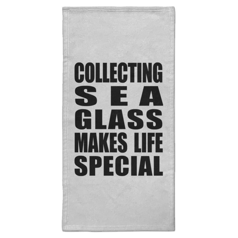 Collecting Sea Glass Makes Life Special - Hand Towel
