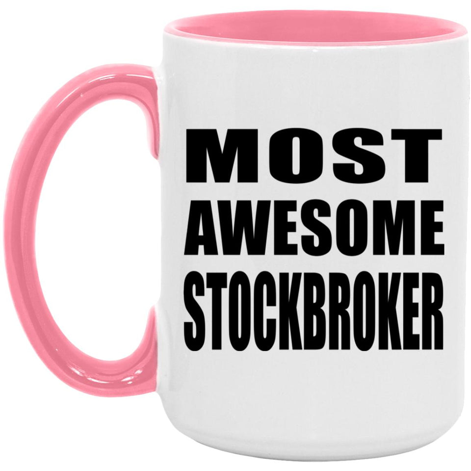 Most Awesome Stockbroker - 15oz Accent Mug Pink