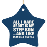 All I Care About Is My Step Son - Star Ornament