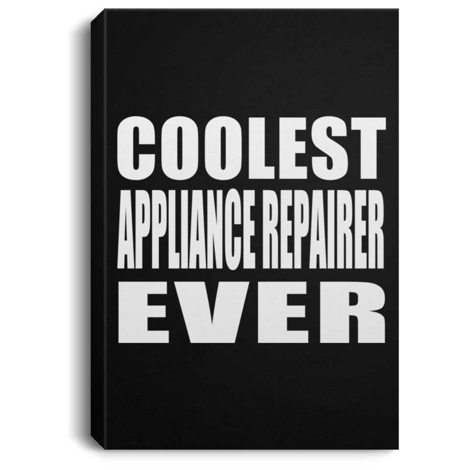 Coolest Appliance Repairer Ever - Canvas Portrait