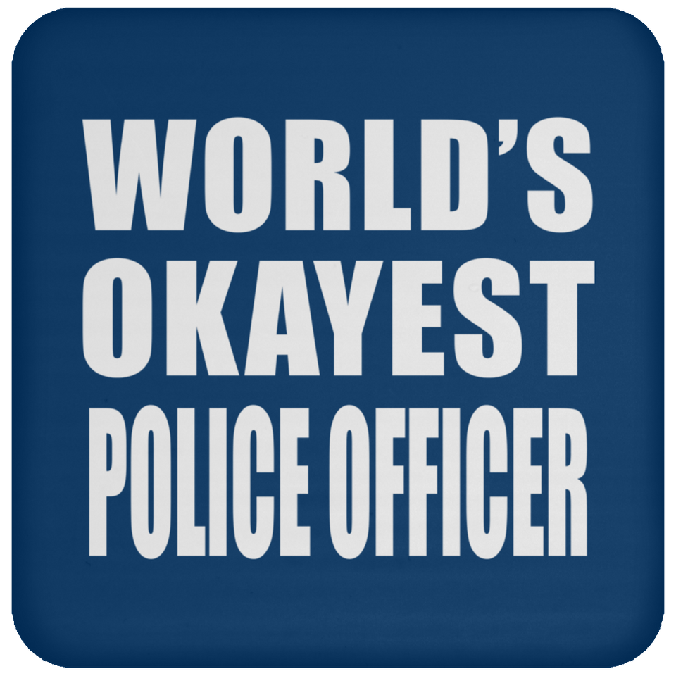World's Okayest Police Officer - Drink Coaster