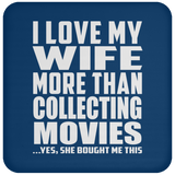 I Love My Wife More Than Collecting Movies - Drink Coaster