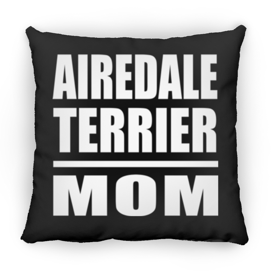 Airedale Terrier Mom - Throw Pillow Black