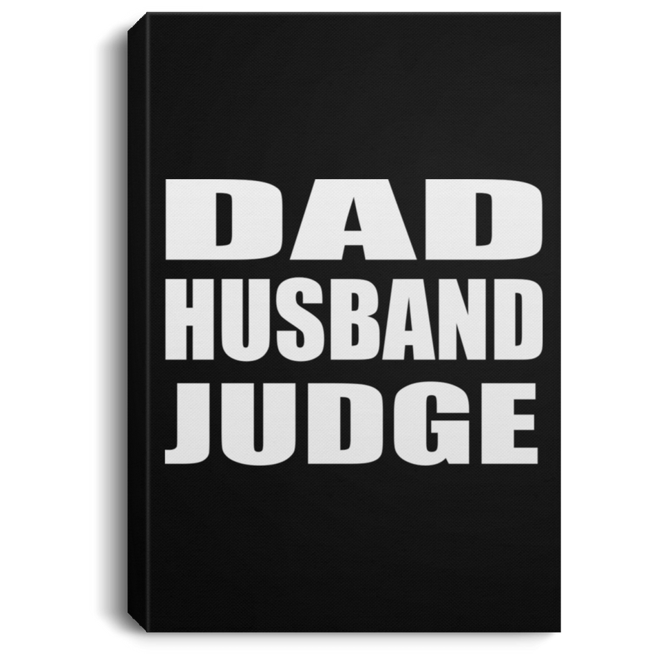 Dad Husband Judge - Canvas Portrait