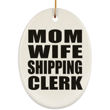 Mom Wife Shipping Clerk - Oval Ornament