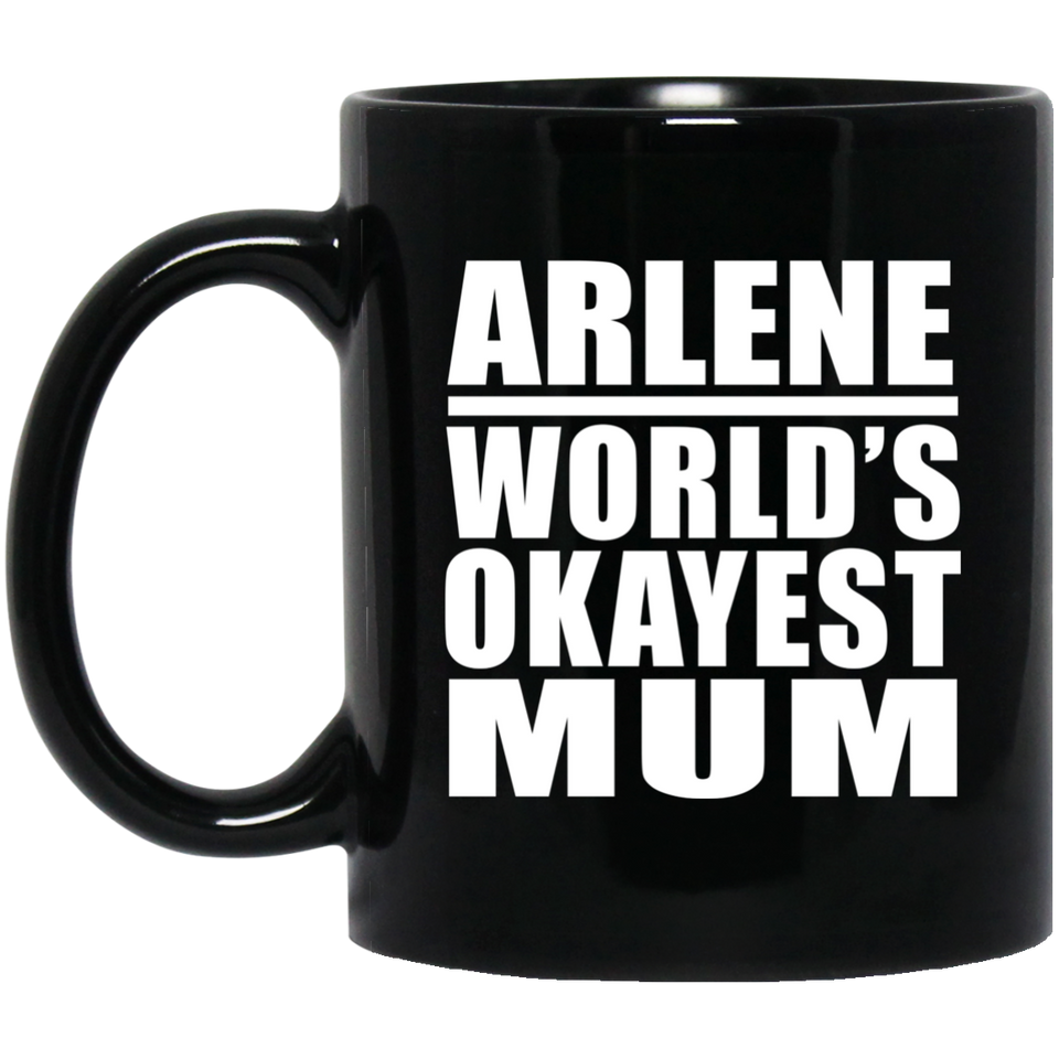 Arlene World's Okayest Mum - 11 Oz Coffee Mug Black