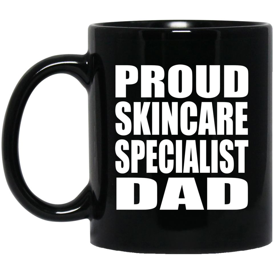 Proud Skincare Specialist Dad - 11oz Coffee Mug Black