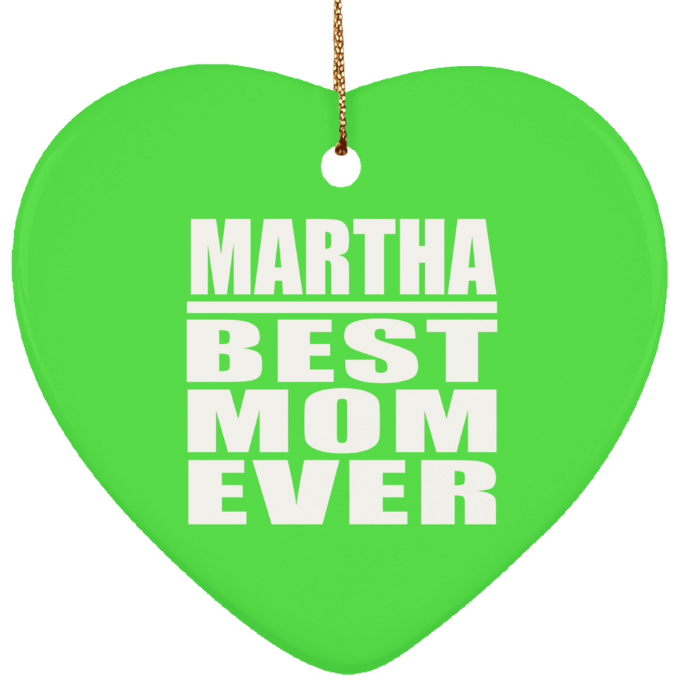 Martha Best Mom Ever - Heart Ornament