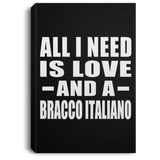 All I Need Is Love And A Bracco Italiano - Canvas Portrait