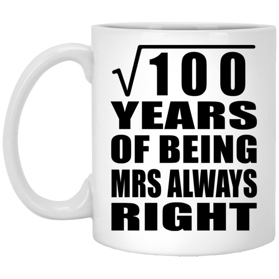 10th Anniversary Square Root of 100 Years Mrs Always Right - 11oz Coffee Mug