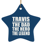 Travis The Dad The Hero The Legend - Star Ornament