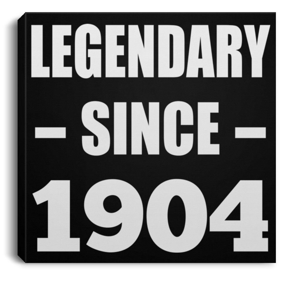 120th Birthday Legendary Since 1904 - Canvas Square