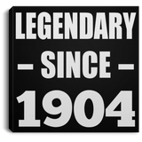 120th Birthday Legendary Since 1904 - Canvas Square