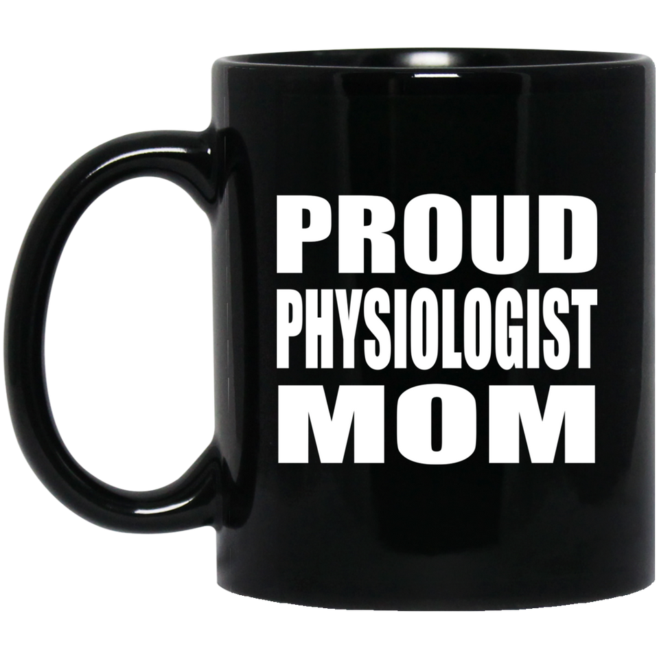 Proud Physiologist Mom - 11oz Coffee Mug Black