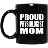 Proud Physiologist Mom - 11oz Coffee Mug Black
