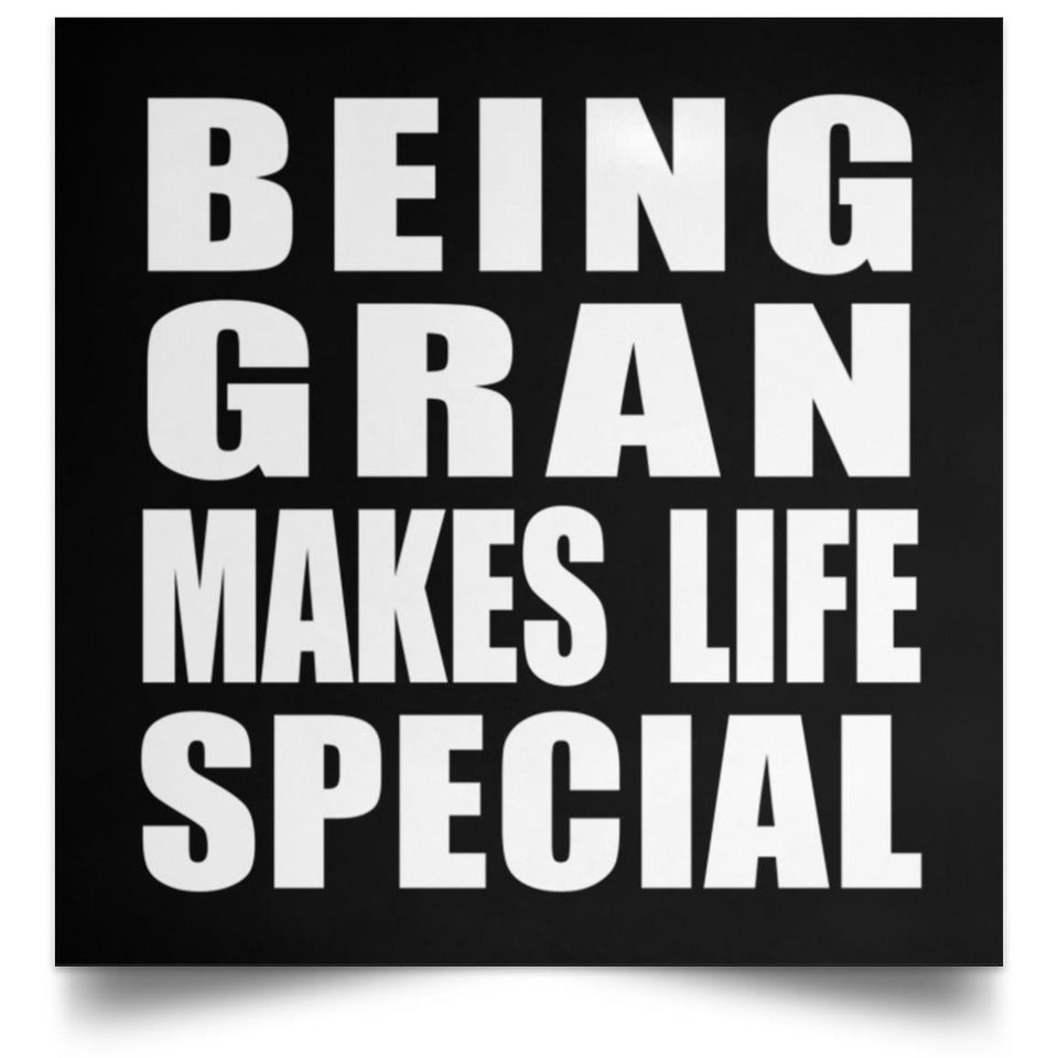 Being Gran Makes Life Special - Poster Square