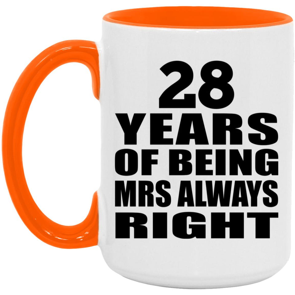 28th Anniversary 28 Years of Being Mrs Always Right - 15oz Accent Mug Orange