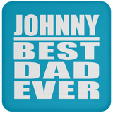 Johnny Best Dad Ever - Drink Coaster