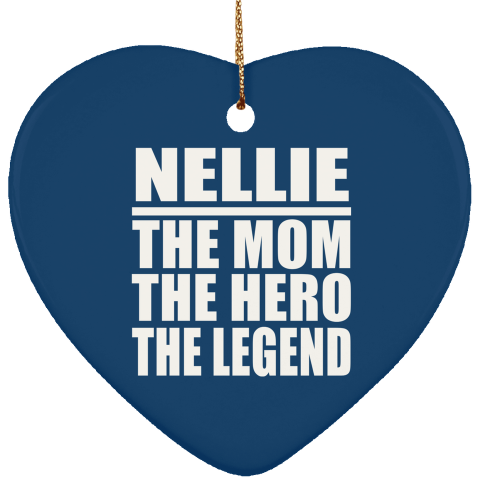 Nellie The Mom The Hero The Legend - Heart Ornament