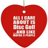 All I Care About Is Disc Golf - Heart Ornament