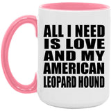 All I Need Is Love And My American Leopard Hound - 15oz Accent Mug Pink