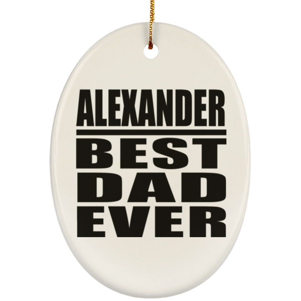 Alexander Best Dad Ever - Oval Ornament