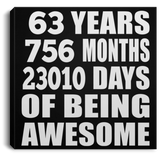 63rd Birthday 63 Years 756 Months 23010 Days Of Awesome - Canvas Square