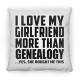 I Love My Girlfriend More Than Genealogy - Throw Pillow