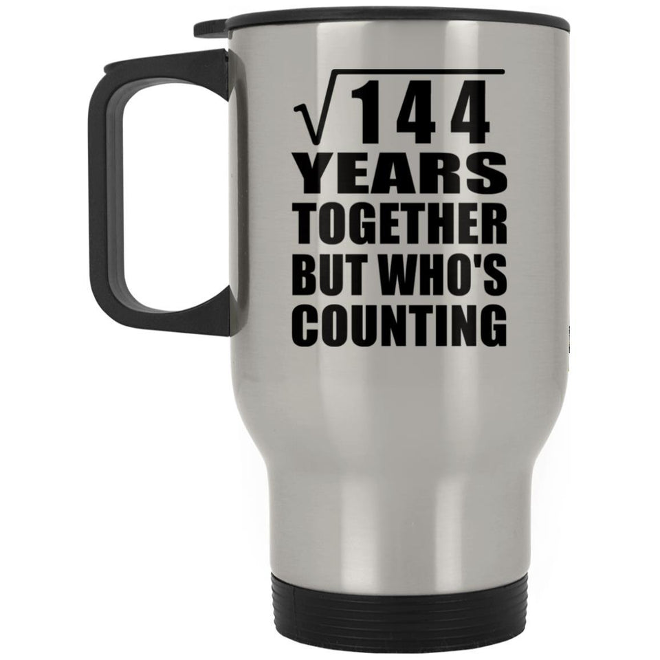 12th Anniversary Square Root of 144 Years Who's Counting - Silver Travel Mug