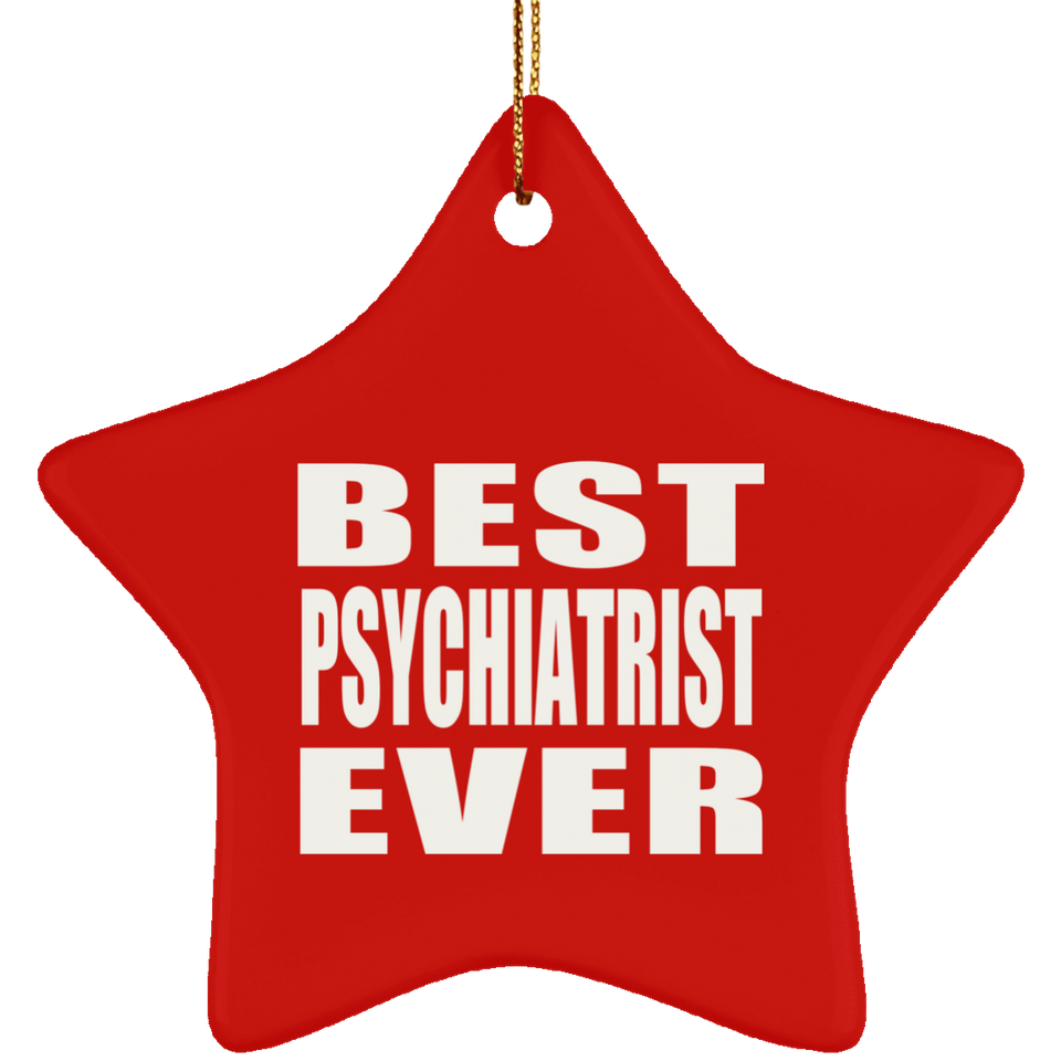 Best Psychiatrist Ever - Star Ornament