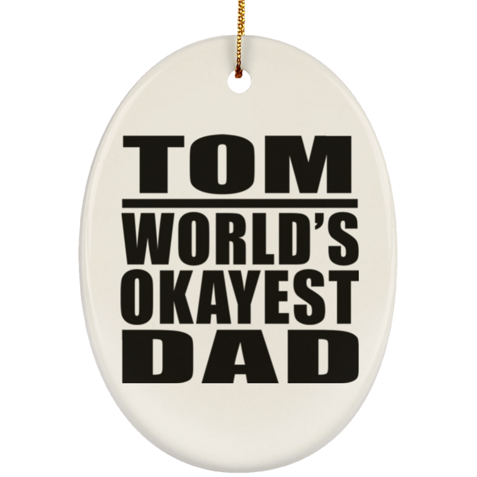 Tom World's Okayest Dad - Oval Ornament