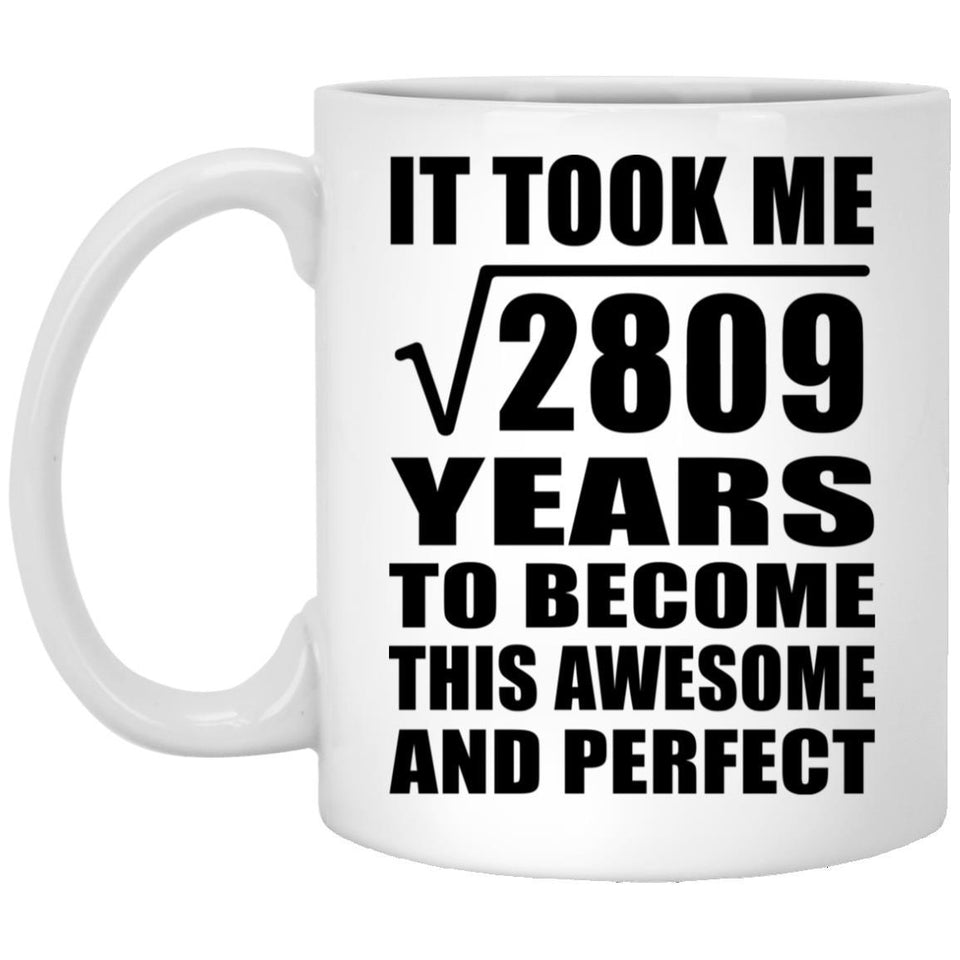 53rd Birthday Took Square Root of 2809 Years To Awesome - 11oz Coffee Mug