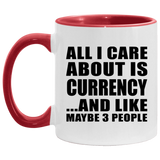 All I Care About Is Currency - 11oz Accent Mug Red
