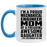 Proud Mechanical Engineer Mom Of Awesome Daughter - 11oz Accent Mug Blue