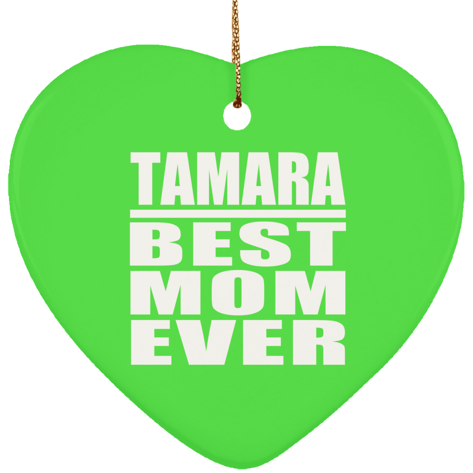 Tamara Best Mom Ever - Heart Ornament