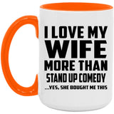 I Love My Wife More Than Stand Up Comedy - 15oz Accent Mug Orange