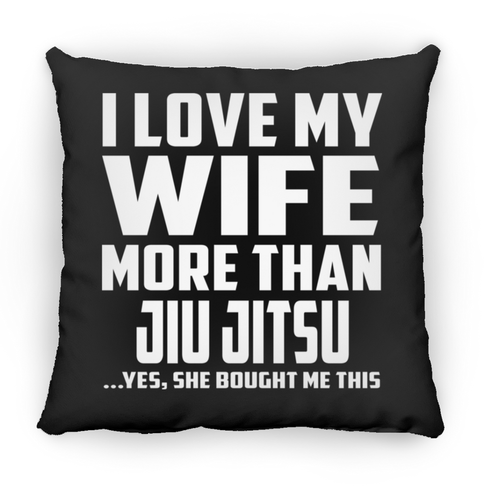 I Love My Wife More Than Jiu Jitsu - Throw Pillow Black