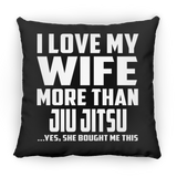 I Love My Wife More Than Jiu Jitsu - Throw Pillow Black