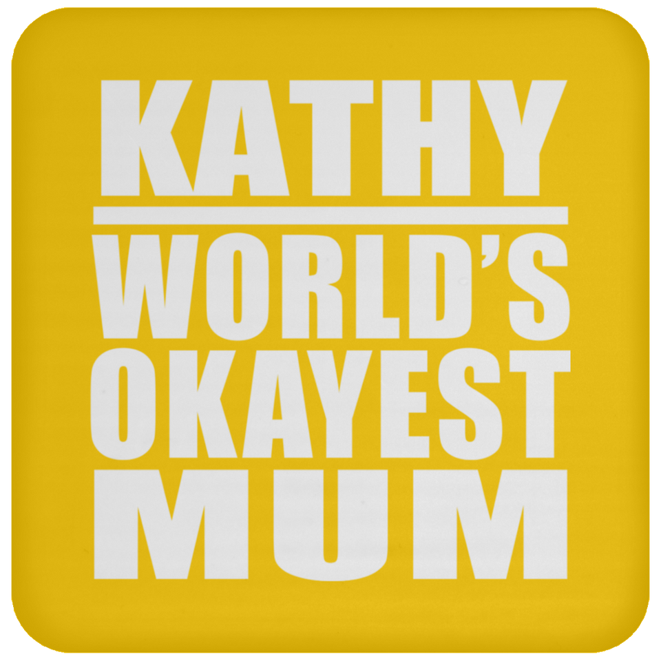 Kathy World's Okayest Mum - Drink Coaster