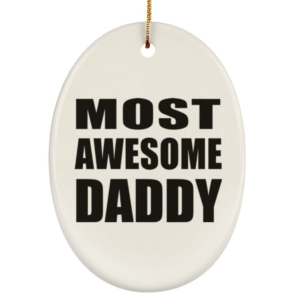 Most Awesome Daddy - Oval Ornament