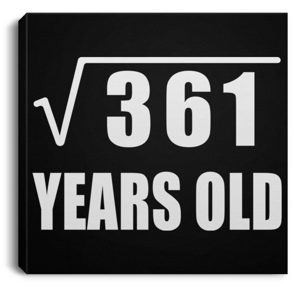 19th Birthday Square Root of 361 Years Old - Canvas Square