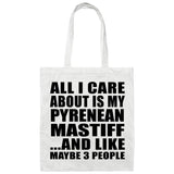 All I Care About Is My Pyrenean Mastiff - Tote Bag White