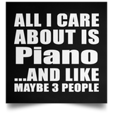 All I Care About Is Piano - Poster Square